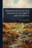 Reminiscences of old Sheffield, its Streets and its People - (Paperback or Softback)