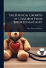 The Physical Growth of Children From Birth to Maturity - (Paperback or Softback)