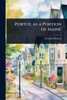 Porter, as a Portion of Maine - (Paperback or Softback)
