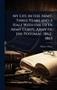 My Life in the Army, Three Years and a Half With the Fifth Army Corps, Army of the Potomac 1862-1865 - (Hardback or Cased Book)