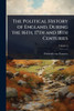 The Political History of England, During the 16th, 17th and 18th Centuries - (Paperback or Softback)