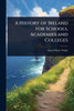 A History of Ireland for Schools, Academies and Colleges - (Paperback or Softback)