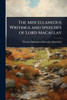 The Miscellaneous Writings and Speeches of Lord Macaulay - (Paperback or Softback)