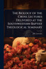 The Biology of the Cross; Lectures Delivered at the Southwestern Baptist Theological Seminary - (Paperback or Softback)