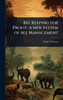 Bee Keeping for Profit. A new System of bee Management - (Hardback or Cased Book)