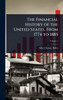 The Financial History of the United States, From 1774 to 1885 - (Hardback or Cased Book)