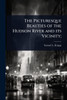 The Picturesque Beauties of the Hudson River and its Vicinity; - (Paperback or Softback)
