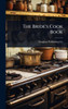 The Bride's Cook Book - (Hardback or Cased Book)