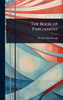 The Book of Parliament - (Hardback or Cased Book)