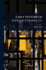 Early History of Suffolk County, L.I. - (Paperback or Softback)