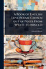 A Book of English Love Poems; Chosen out of Poets From Wyatt to Arnold - (Paperback or Softback)