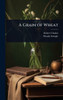 A Grain of Wheat - (Hardback or Cased Book)