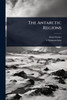The Antarctic Regions - (Paperback or Softback)