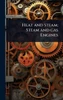 Heat and Steam; Steam and gas Engines - (Hardback or Cased Book)