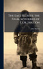 The Last Secrets; the Final Mysteries of Exploration - (Hardback or Cased Book)