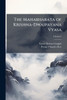 The Mahabharata of Krishna-Dwaipayana Vyasa - 9781024116199