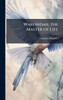 Wakondah, the Master of Life - (Hardback or Cased Book)