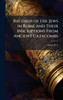 Records of the Jews in Rome and Their Inscriptions From Ancient Catacombs - (Hardback or Cased Book)
