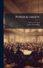 Power & Liberty - (Hardback or Cased Book)