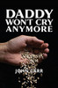 Daddy Won'T Cry Anymore