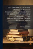 Golden Texts From the Works of William Shakespeare; a Collection of Quotations From the Plays and Poems Arranged Under Proper Classification - (Paperback or Softback)