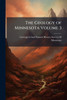 The Geology of Minnesota Volume 3 - (Paperback or Softback)