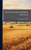Pathological Horse-shoeing - (Hardback or Cased Book)