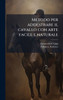 Metodo per addestrare il cavallo con arte facile e naturale