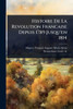 Histoire De La Revolution Francaise Depuis 1789 Jusqu'en 1814