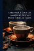 Etrennes Ã Tous Les Amateurs De CafÃ(c), Pour Tous Les Temps - (Paperback or Softback)