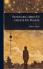 Penseurs Libres Et LibertÃ(c) De PensÃ(c)e - (Hardback or Cased Book)