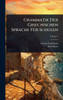 Grammatik Der Griechischen Sprache FÃ1/4r Schulen - (Hardback or Cased Book)