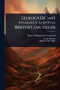 Geology Of East Somerset And The Bristol Coal-fields - (Paperback or Softback)