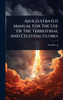An Illustrated Manual For The Use Of The Terrestrial And Celestial Globes - (Hardback or Cased Book)