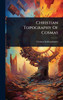 Christian Topography Of Cosmas - (Hardback or Cased Book)