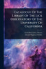 Catalogue Of The Library Of The Lick Observatory Of The University Of California - (Paperback or Softback)