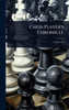 Chess Player's Chronicle - 9781024457711
