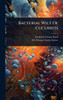 Bacterial Wilt Of Cucurbits - (Hardback or Cased Book)