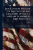Biographical Register Of The Officers And Graduates Of The U.s. Military Academy At West Point, N.y. - 9781024464368