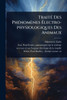 TraitÃ(c) Des PhÃ(c)nomènes Ãlectro-physiologiques Des Animaux - (Paperback or Softback)