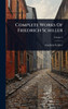 Complete Works Of Friedrich Schiller - 9781024464665