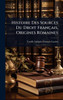 Histoire Des Sources Du Droit Français, Origines Romaines - (Hardback or Cased Book)