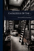 Catalogue Of The ... - (Paperback or Softback)