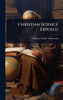 Christian Science Exposed - (Hardback or Cased Book)