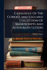 Catalogue Of The Curious And Valuable Collection Of Manuscripts And Autograph Letters - (Paperback or Softback)