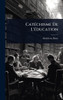 CatÃ(c)chisme De L'Ã(c)ducation - (Hardback or Cased Book)