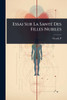Essai Sur La SantÃ(c) Des Filles Nubiles - (Paperback or Softback)