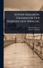 Sepher Sikkaron; Grammatik Der Hebräischen Sprache; - (Hardback or Cased Book)