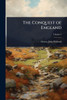 The Conquest of England - 9781024474893