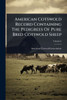 American Cotswold Record Containing The Pedigrees Of Pure Bred Cotswold Sheep - (Paperback or Softback)